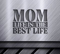 Mom Life Is The Best Life -  SVG Design SVG