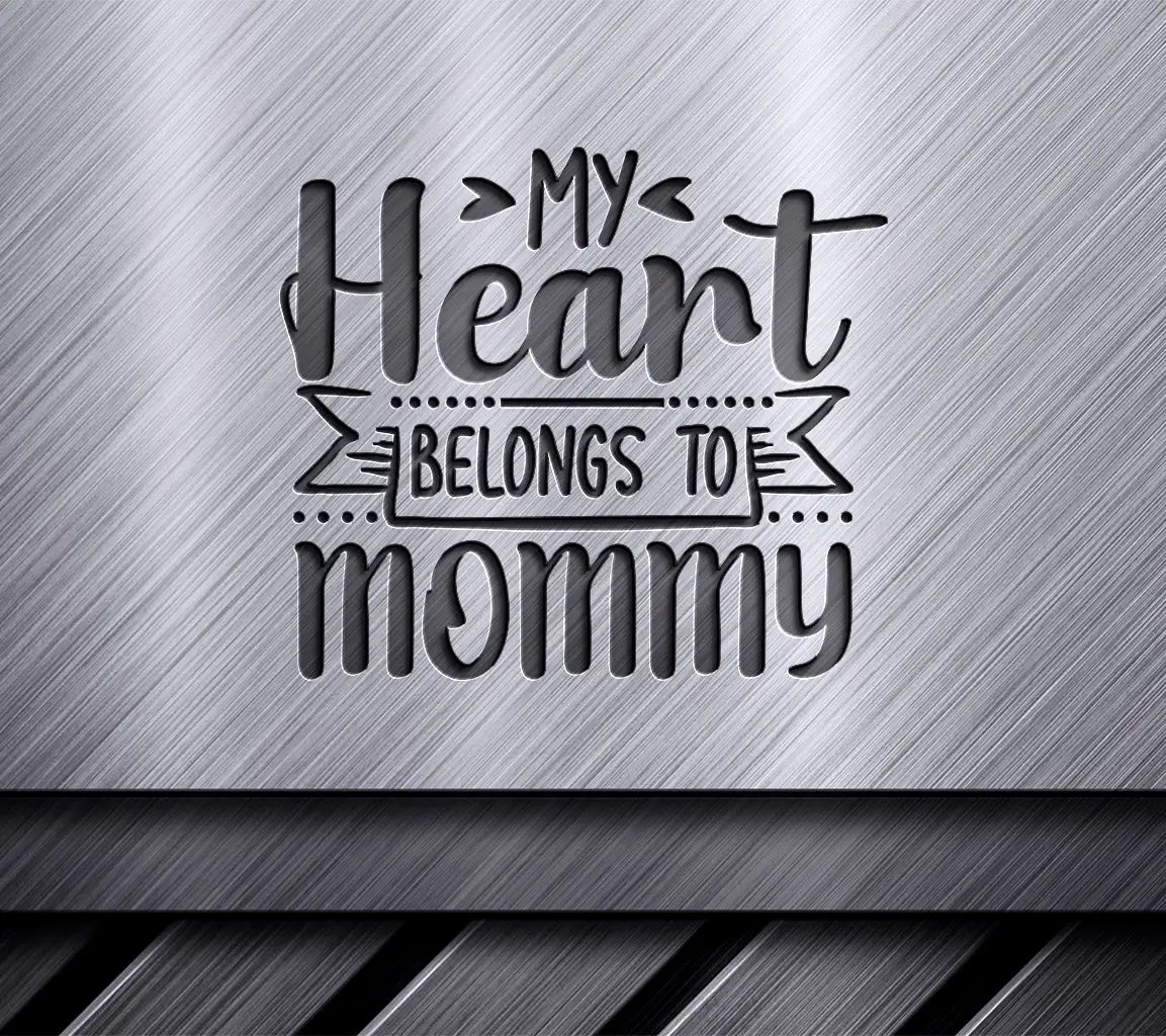 My Heart Belongs to Mommy SVG - Mothers Day Design SVG