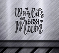 Worlds Best Mum SVG Cut File - Mothers Day Gift SVG