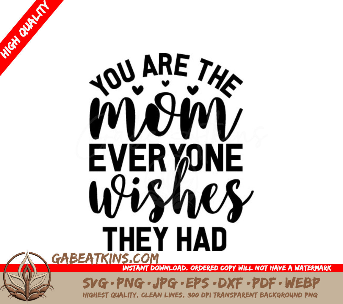 You Are The Mom Everyone Wishes They Had SVG - Mothers Day Design SVG