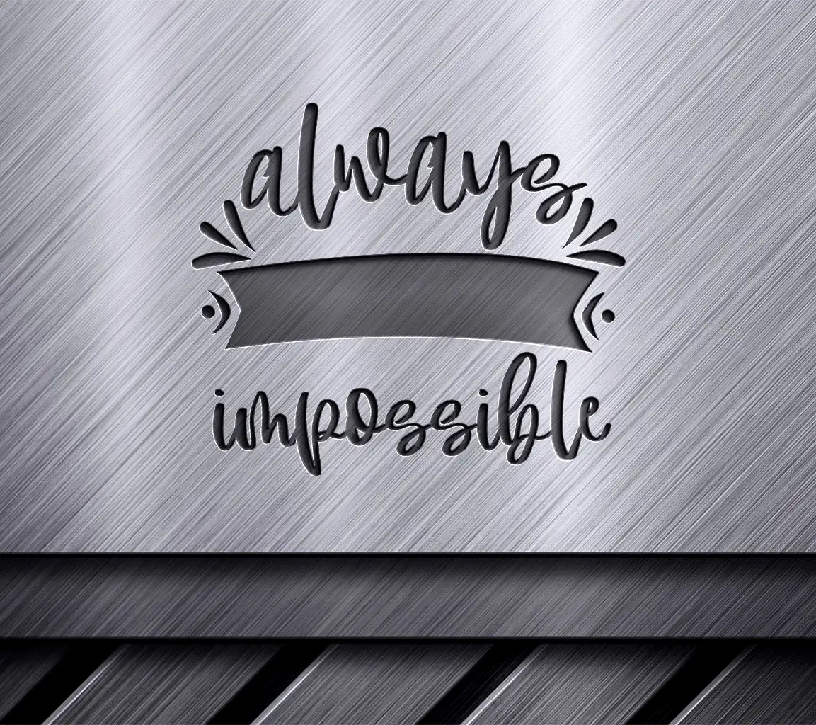 Always Believe In The Impossible SVG - Motivation Design SVG