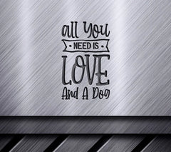 All You Need Is Love And A Dog - SVG Cut File SVG