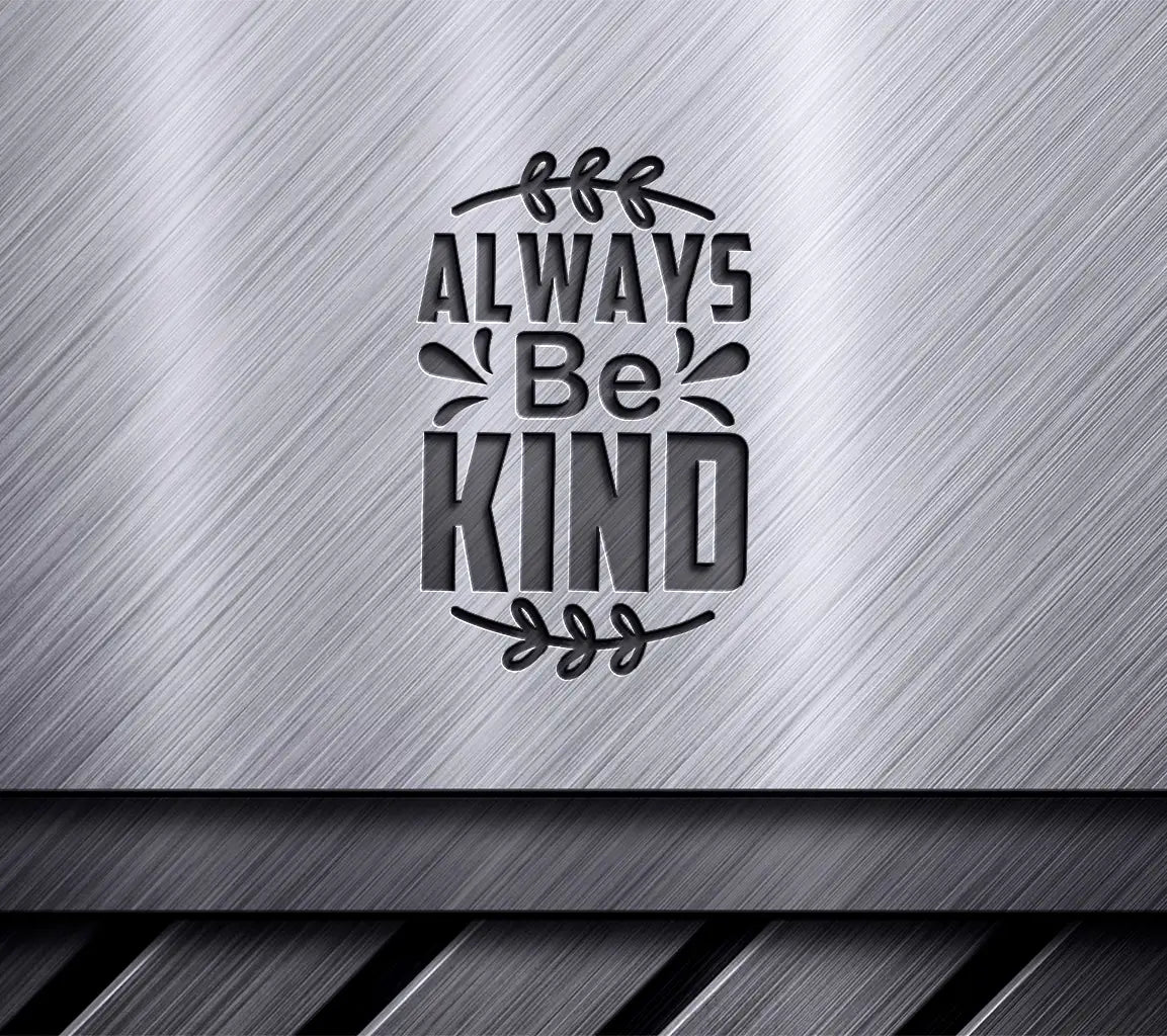  Always Be Kind Motivational SVG Design SVG