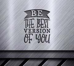 Be The Best Version Of You  Motivational SVG Design SVG