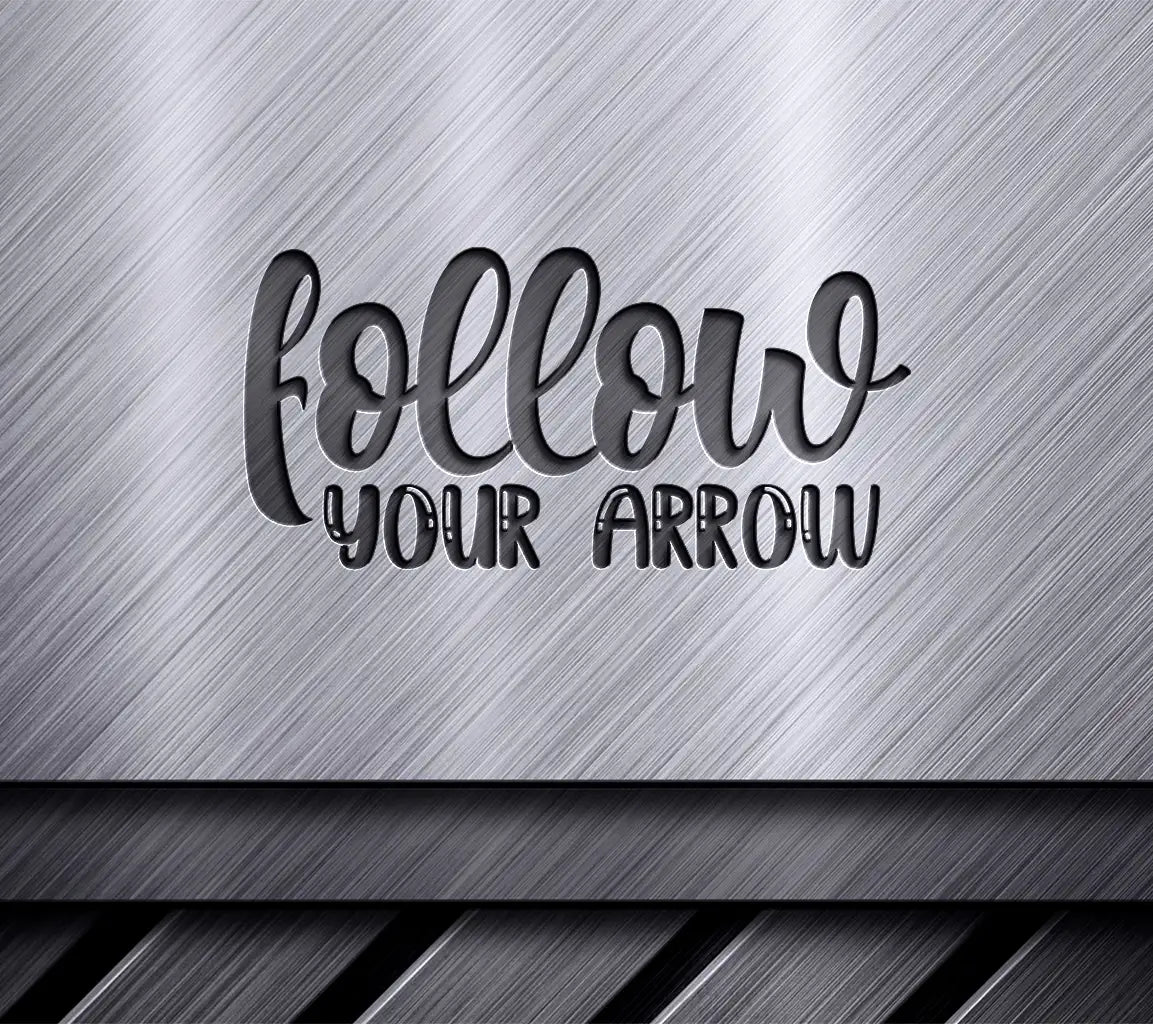  Follow Your Arrow SVG Design - Motivational Design SVG