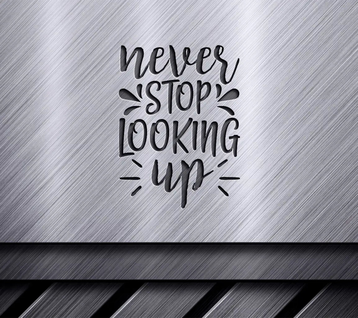 Never Stop Looking Up Motivational SVG -  Design SVG