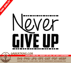 Never Give Up  Motivational SVG Design SVG