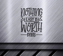 Motivational Nothing Easy Is Worth Doing SVG Design SVG