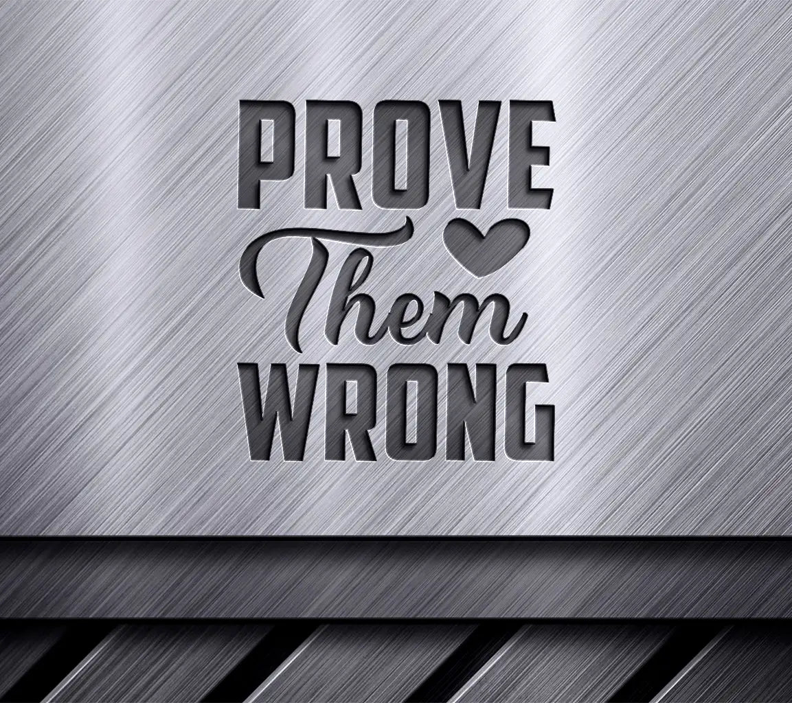 Prove Them Wrong Heart SVG - Motivational Quote Design SVG