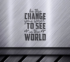 Be The Change SVG - Motivational Quote Design SVG