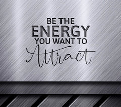 Be The Energy You Want To Attract  Motivational SVG SVG