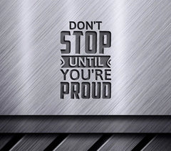 Dont Stop Until Youre Proud  Motivational Quote SVG SVG