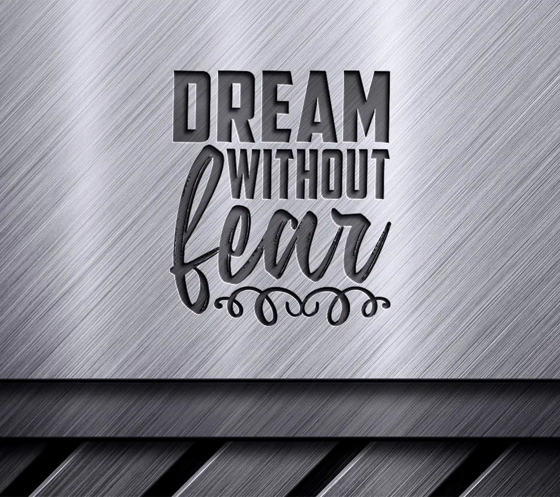 Dream Without Fear  SVG Quote SVG