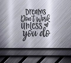 Dreams Dont Work Unless You Do - Motivational SVG Quote SVG