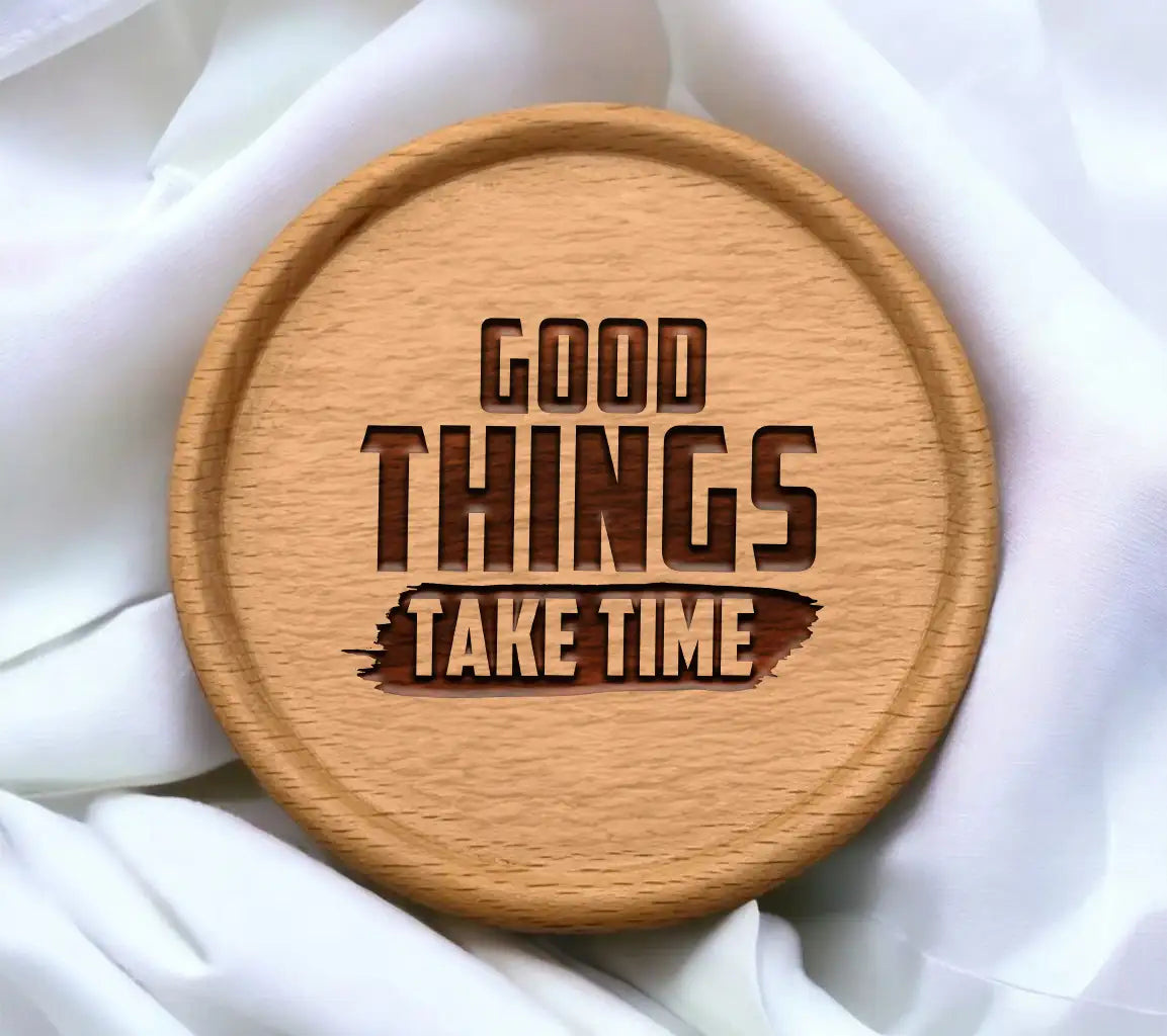 Good Things Take Time -  SVG Design SVG