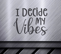 I Decide My Vibes  SVG - Motivational Quote Design SVG