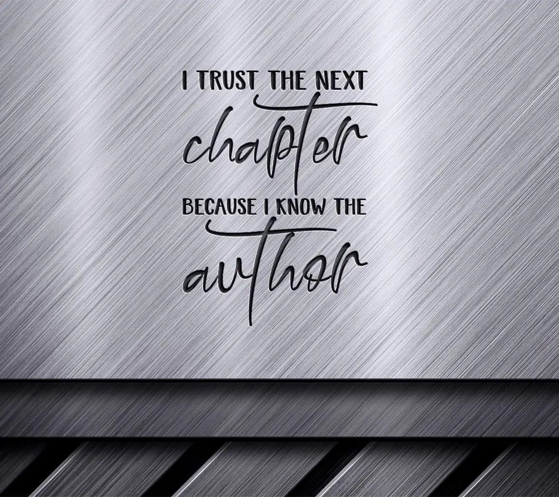 I Trust The Next Chapter Because I Know The Author - Motivational SVG SVG