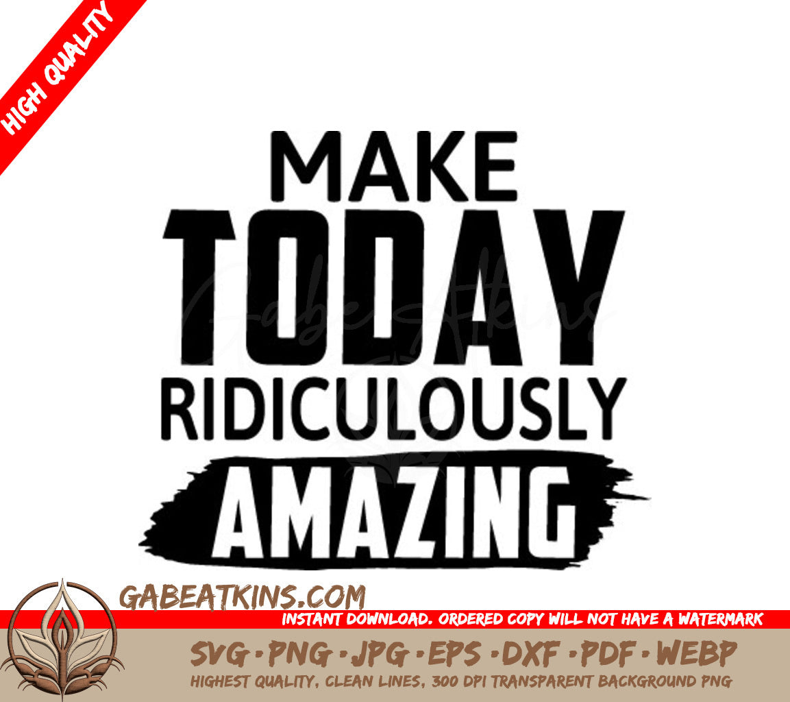 Make Today Ridiculously Amazing SVG -  Motivational Quote Sign SVG