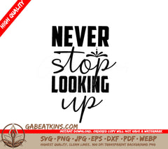 Never Stop Looking Up  Motivational Quote SVG SVG