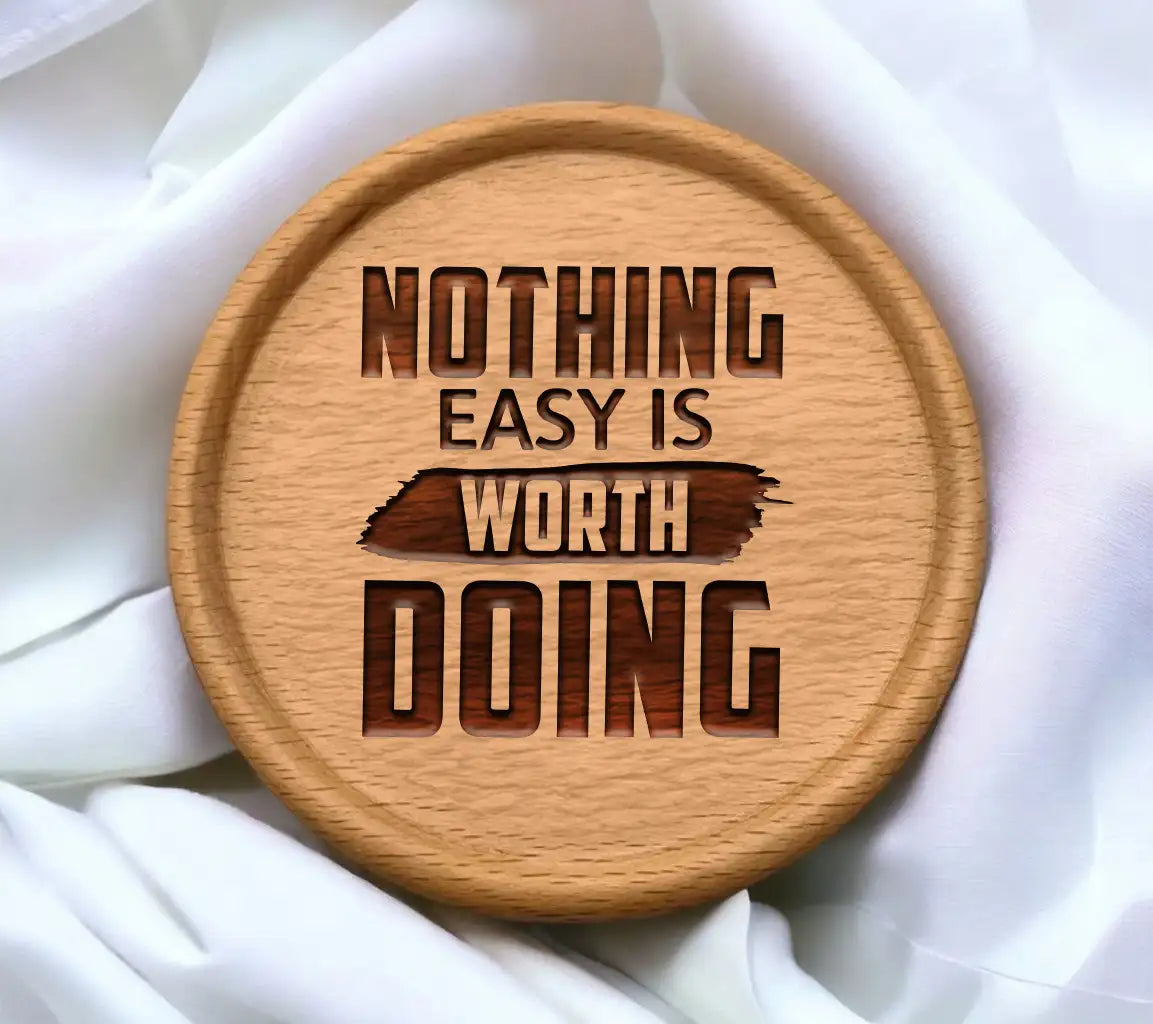 Nothing Easy Is Worth Doing  Motivational Quote SVG SVG