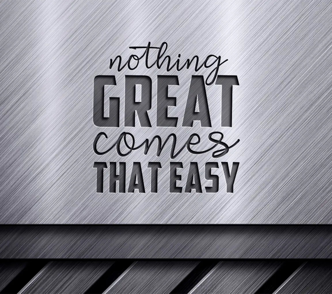 Nothing Great Comes That Easy Motivational Quote SVG SVG