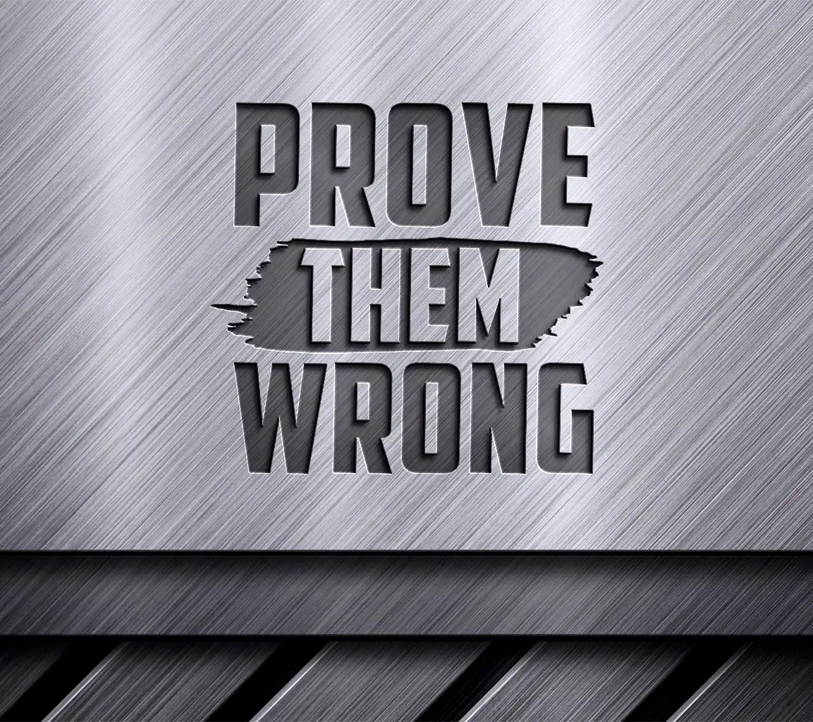 Prove Them Wrong  Motivational Quote SVG SVG