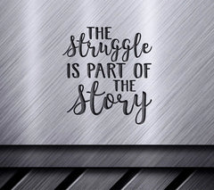 Motivational The Struggle Is Part Of The Story SVG Cut File SVG