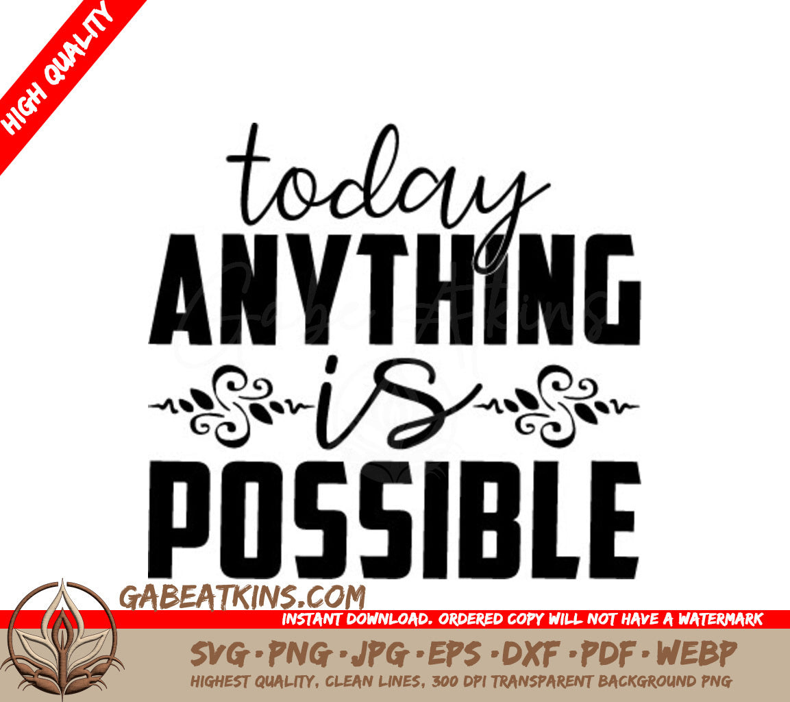 Today Anything Is Possible  Motivational Quote SVG SVG