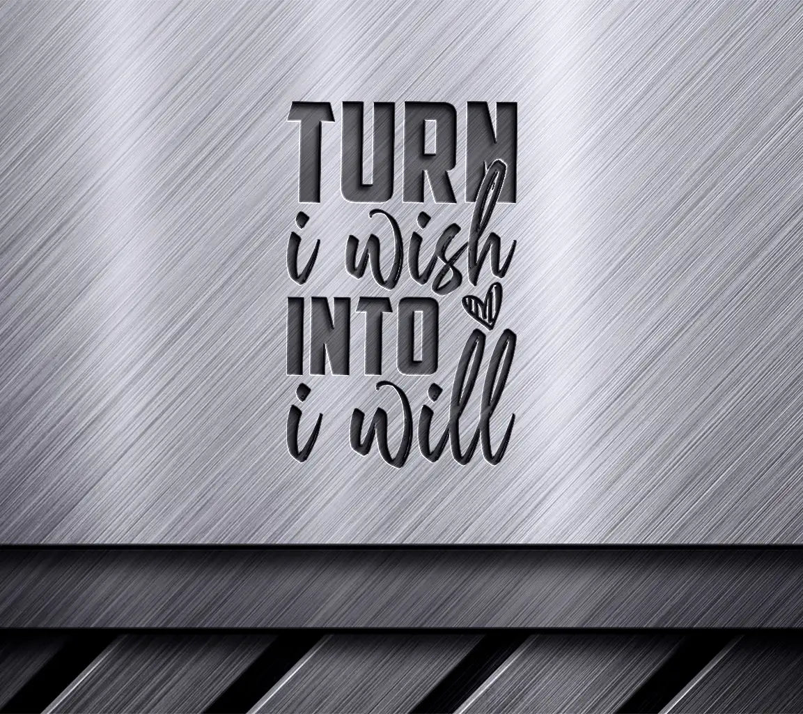 Turn I Wish Into I Will  Motivational Quote SVG SVG