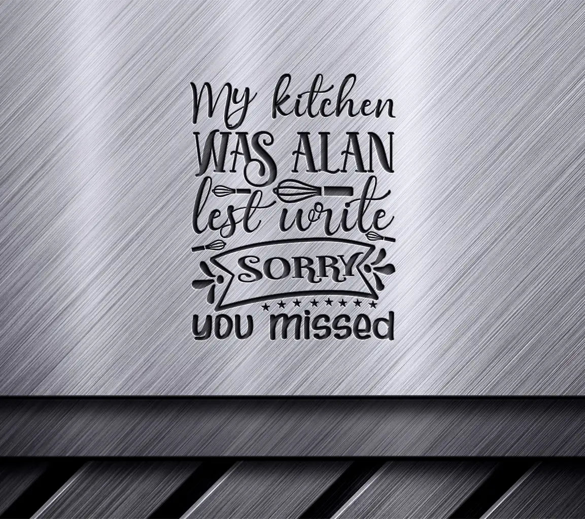 My Kitchen Was A Mess - Sorry You Missed It SVG SVG