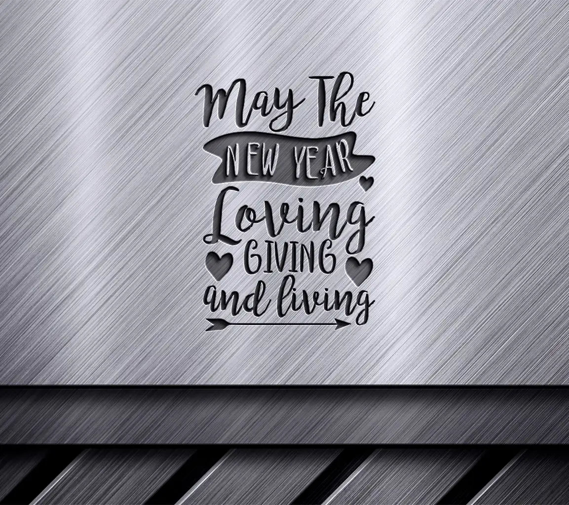 May The New Year Be Loving, Giving & Living SVG Design SVG