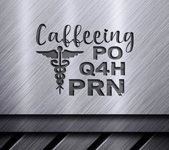 Nurse Caduceus Design SVG - Caffeeing Po Q4h Prn SVG