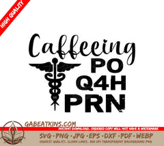 Nurse Caduceus Design SVG - Caffeeing Po Q4h Prn SVG