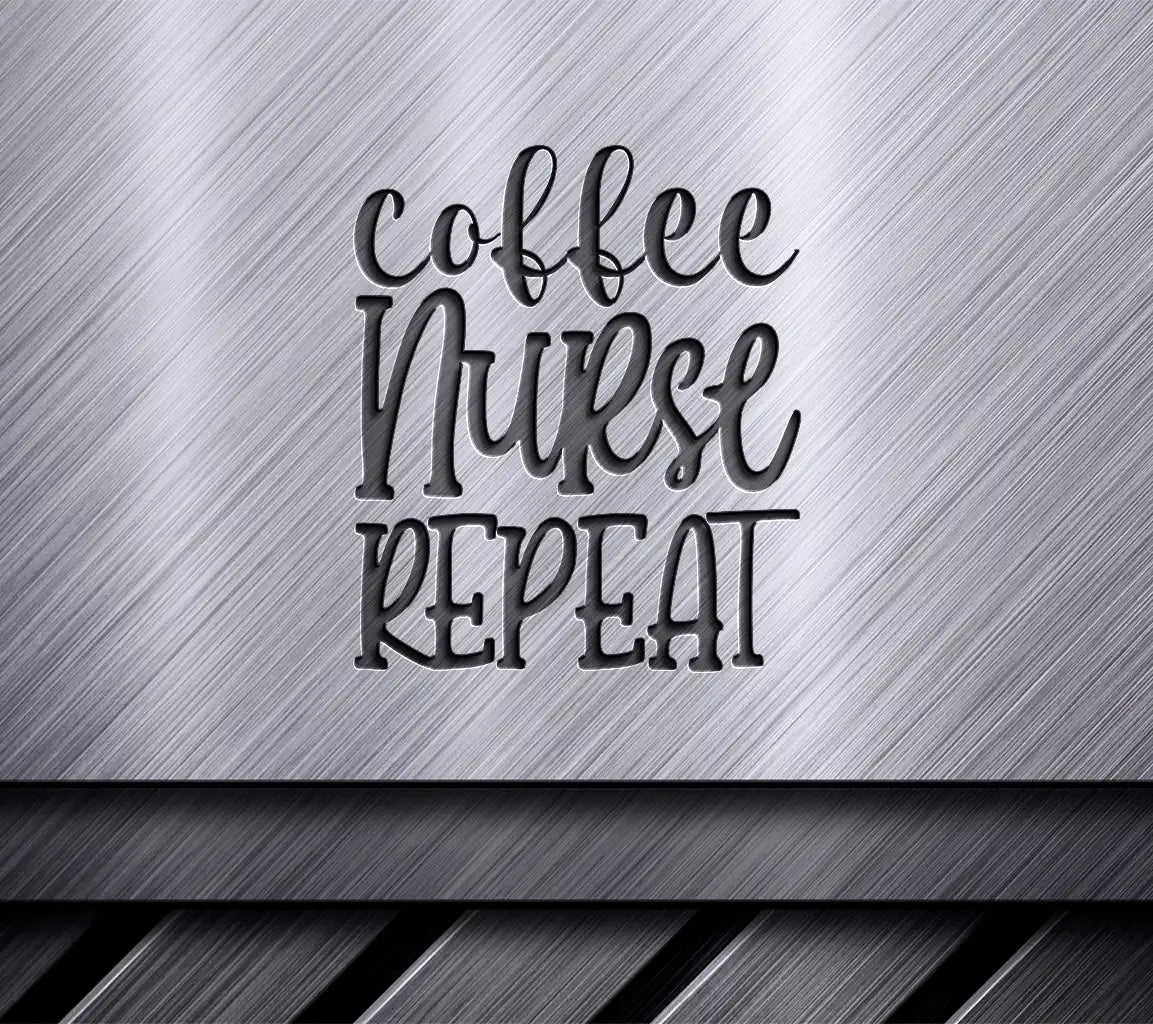 Coffee Nurse Repeat SVG -  Sign SVG