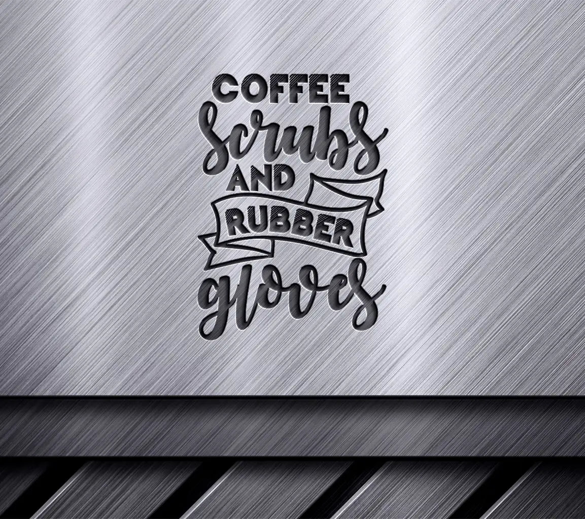 Coffee Scrubs & Rubber Gloves SVG - Nurse Design SVG