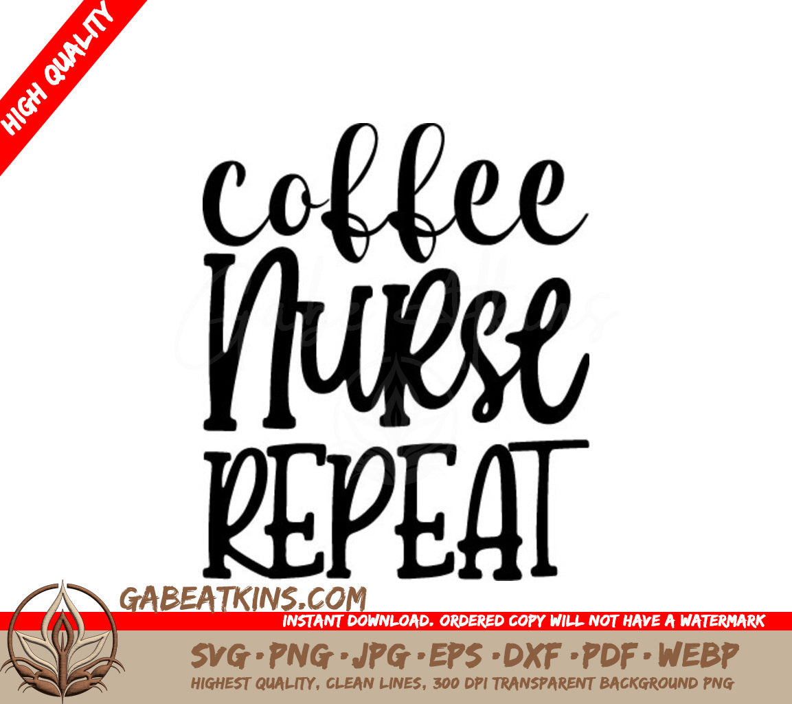 Coffee Nurse Repeat SVG -  Sign SVG