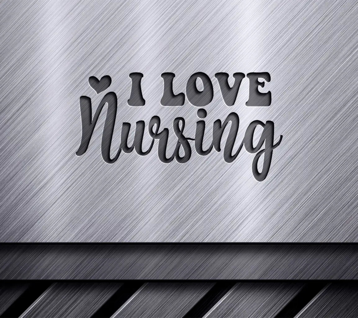 I Love Nursing  SVG Design SVG