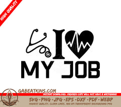 I Love My Job Nurse SVG -  Design with Heart & Stethoscope SVG