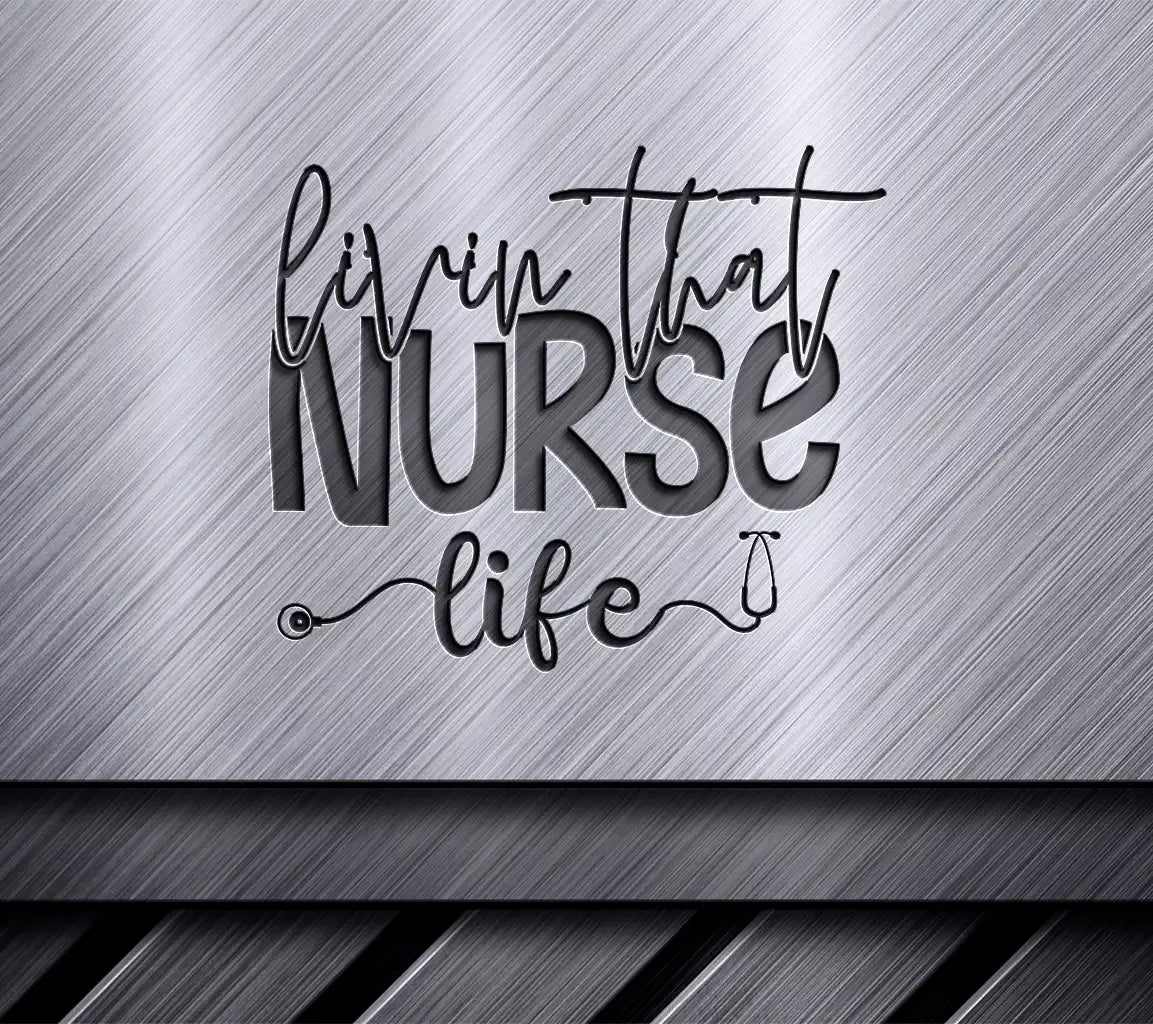  Living That Nurse Life SVG Cut File SVG