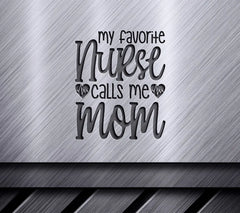 My Favorite Nurse Calls Me Mom SVG - Nurse Mom Gift SVG