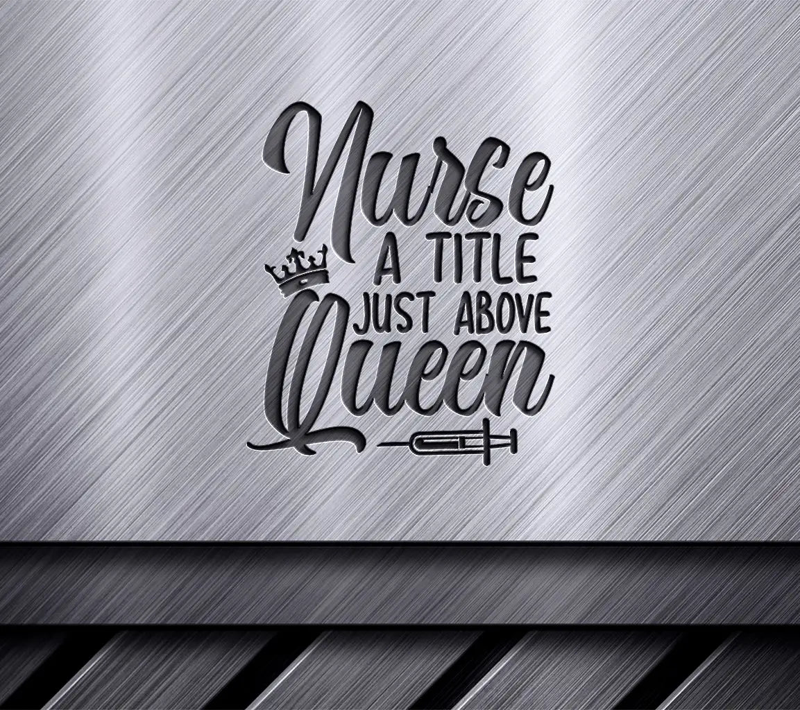 Nurse Title Above Queen SVG SVG