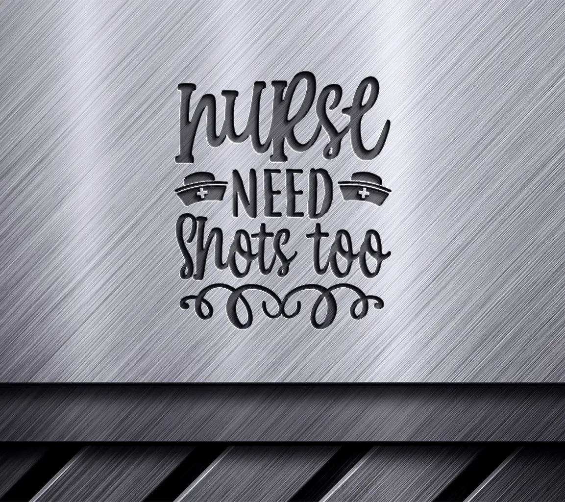 Nurse Need Shots Too SVG - Funny Nursing Design SVG