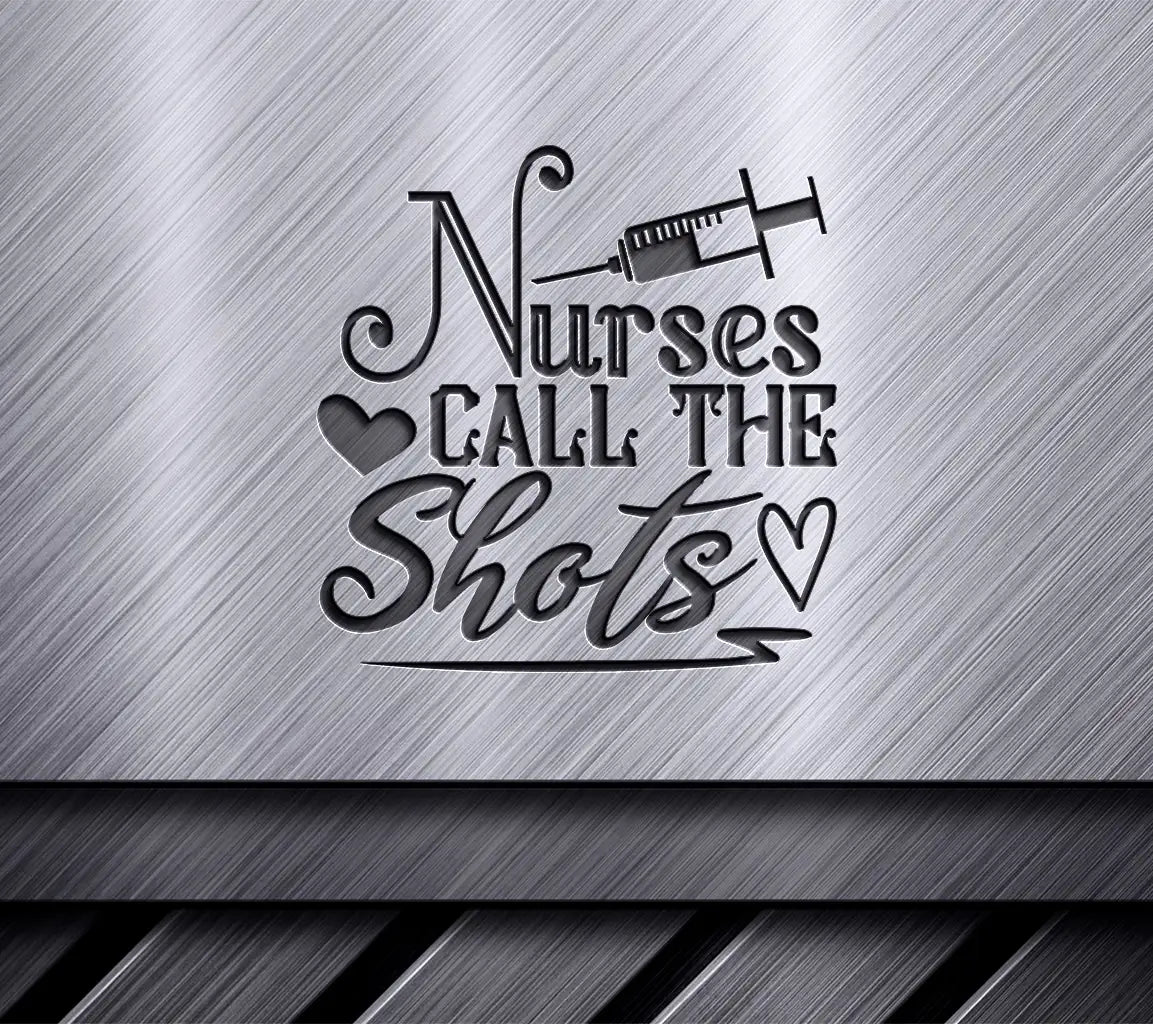 Nurses Call The Shots SVG Design - Printable Poster SVG