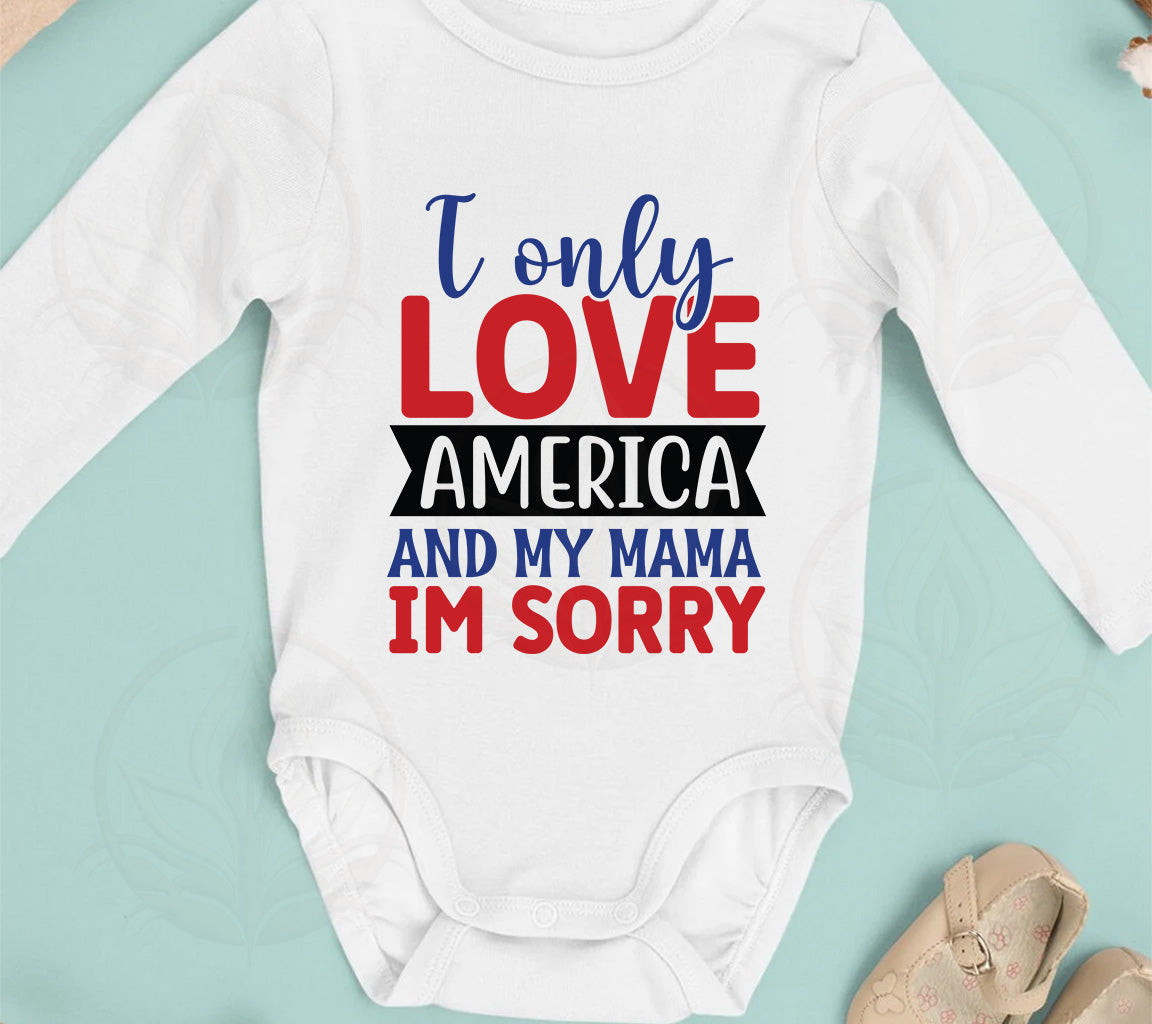 I Only Love America and My Mama - I am Sorry SVG, PNG, DXF, JPG, PDF,  | SVG, PNG, DXF, JPG, PDF, WebP