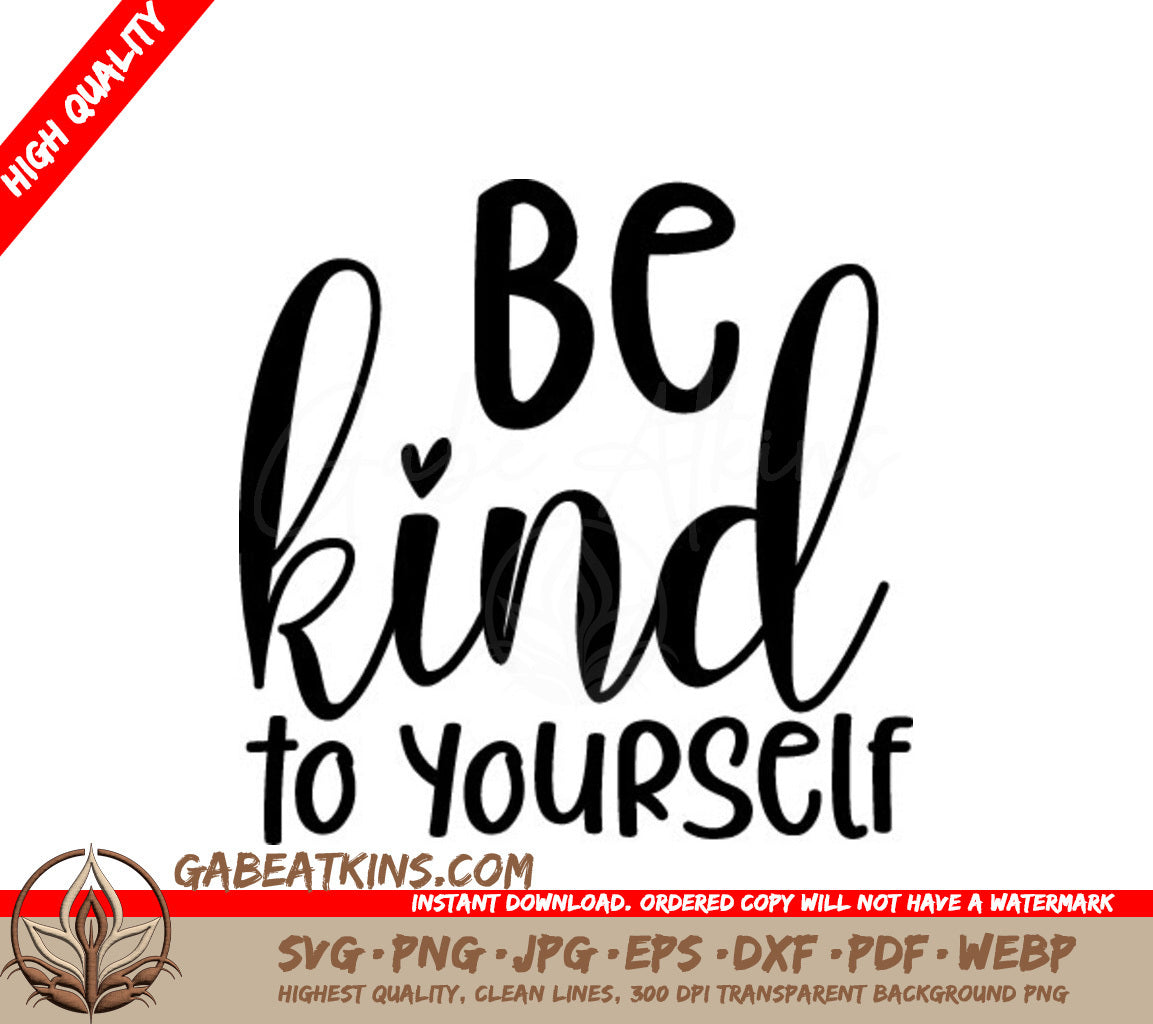 Be Kind To Yourself  SVG Sign - Positive Quote SVG