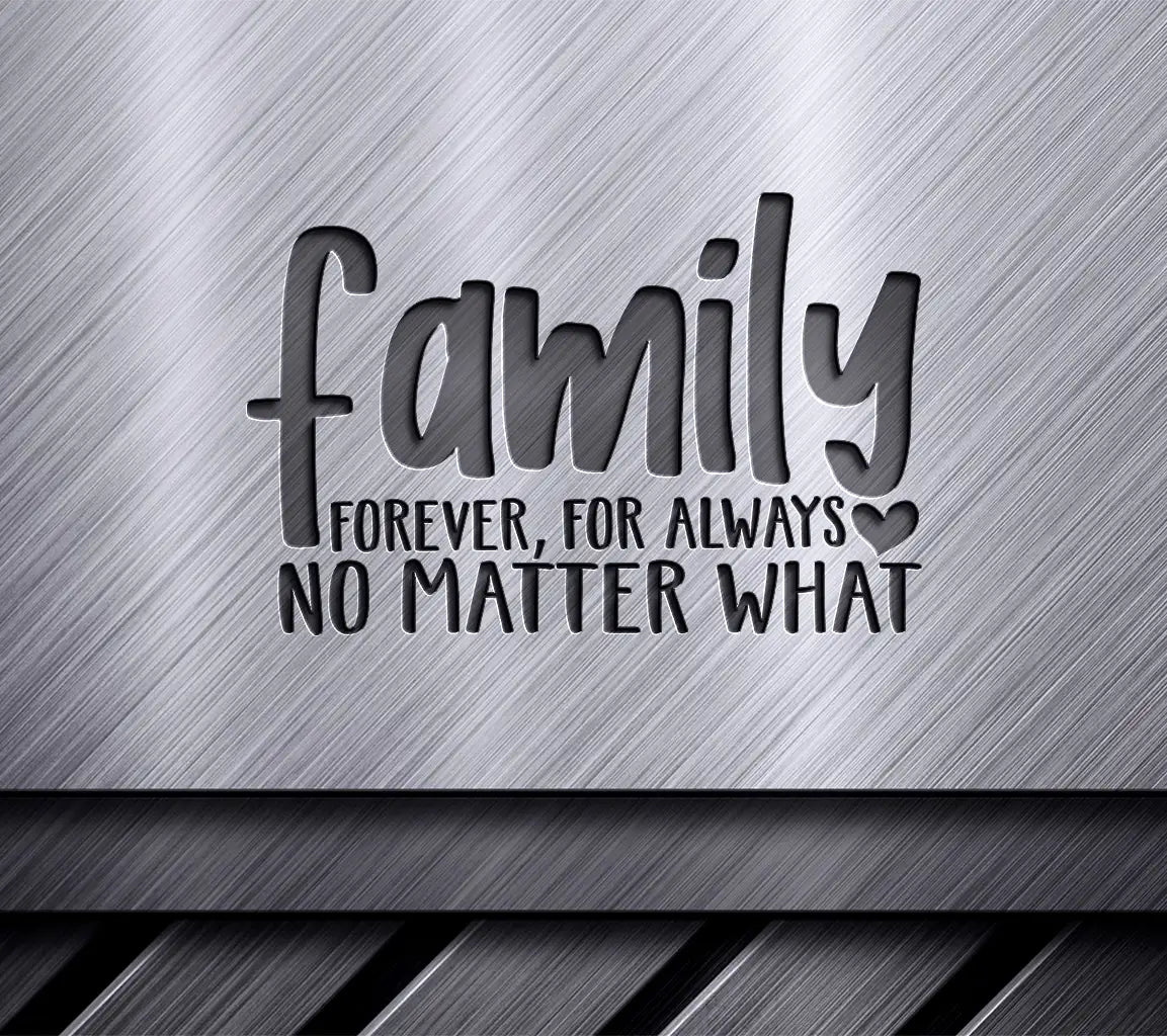 Family Forever SVG For Always No Matter What - Positive Quote Design SVG