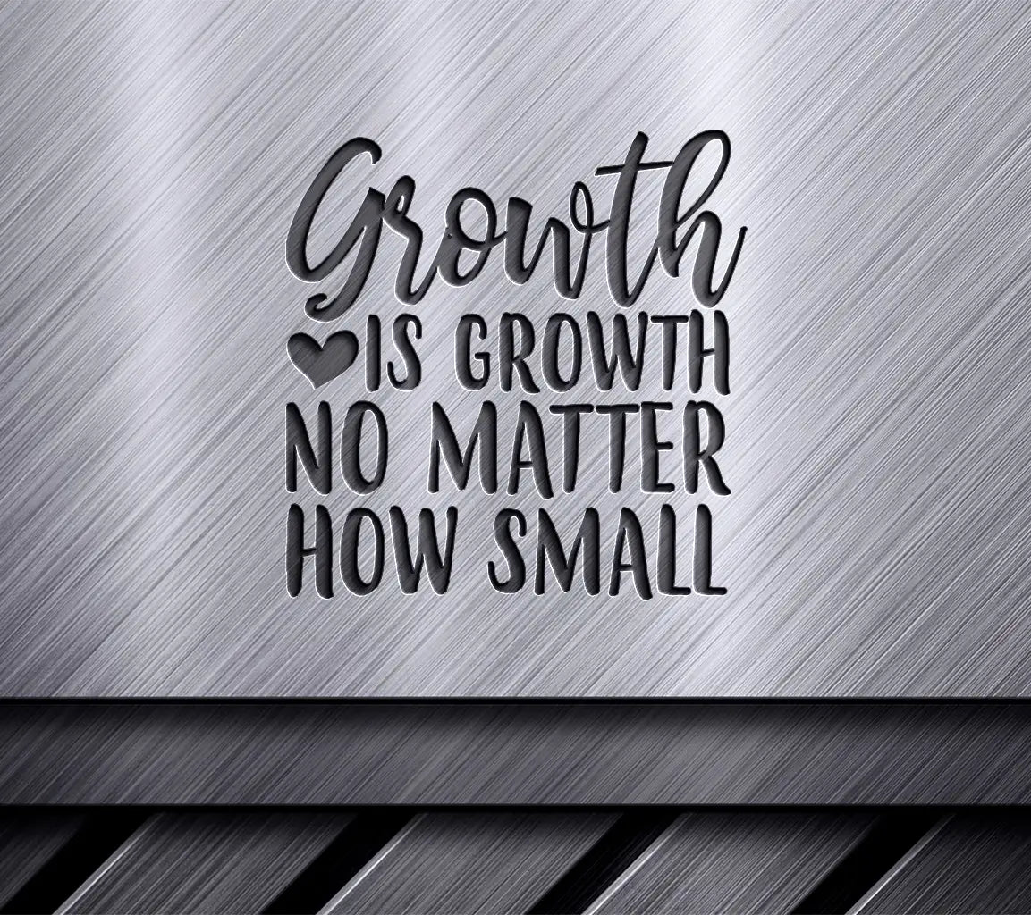 Growth Is Growth No Matter How Small SVG - Positive Quote SVG