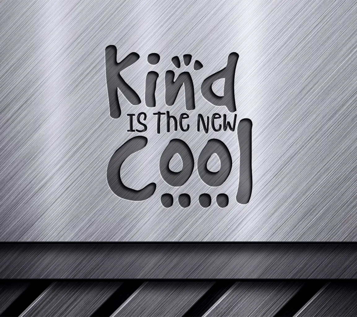 Kind Is The New Cool  SVG Quote SVG