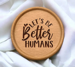 Lets Be Better Humans  SVG Design - Positive Quote SVG