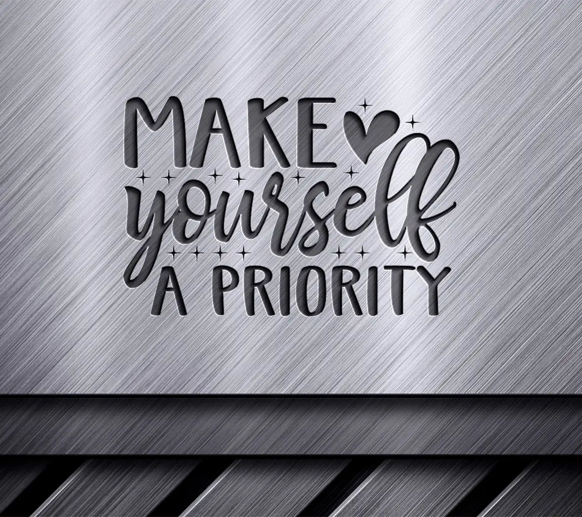 Make Yourself A Priority  SVG Quote SVG